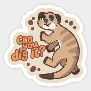 You Dig? Sticker